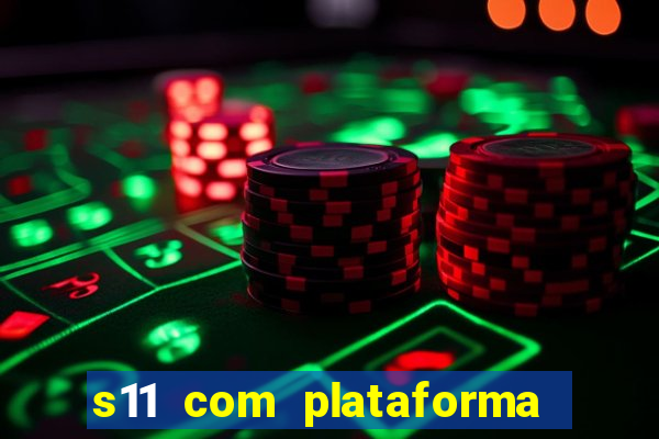 s11 com plataforma de jogos